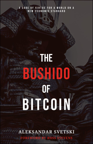 The Bushido of Bitcoin | Aleksandar Svetski