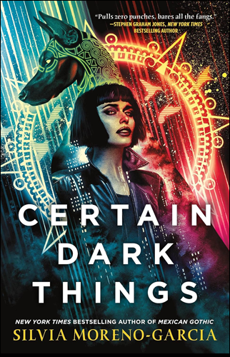 Certain Dark Things | Silvia Moreno-Garcia