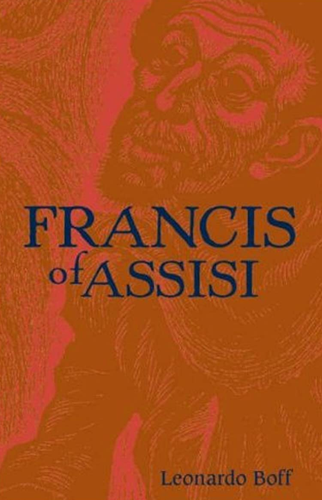 Francis of Assisi: A Model for Human Liberation | Leonardo Boff