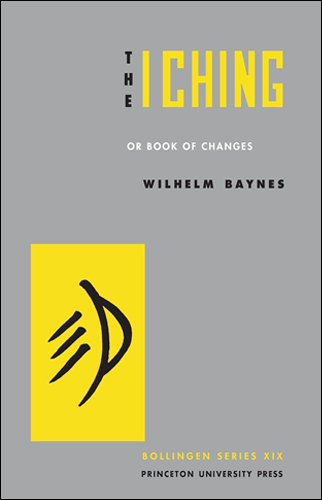 The I Ching, or, Book of Changes | Richard Wilhelm. Hellmut Wilhelm, and Cary F. Baynes