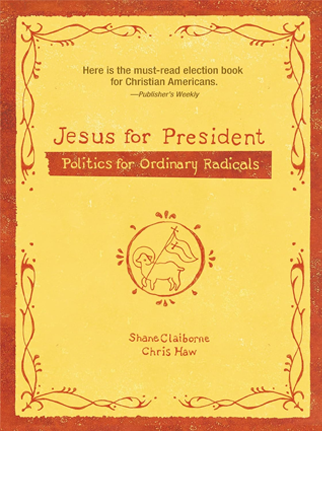 Jesus for President | Shane Claiborne and Chris Haw