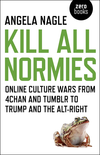 Kill All Normies | Angela Nagle