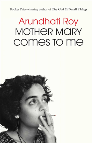 Mother Mary Comes to Me | Arundhati Roy