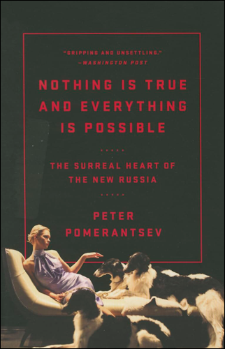 Nothing is True but Everything is Possible | Peter Pomerantsev