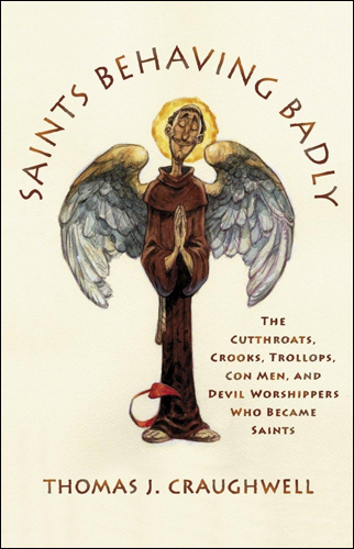 Saints Behaving Badly | Thomas J. Craughwell