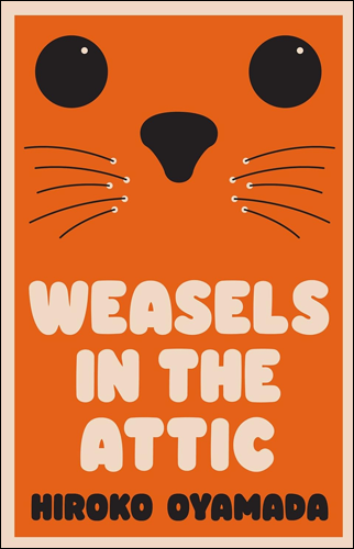 Weasels in the Attic | Hiroko Oyamada