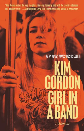 Girl in a Band: A Memoir Kim Gordon