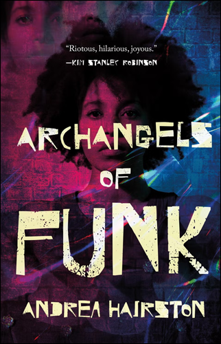 Archangels of Funk | Andrea Hairston