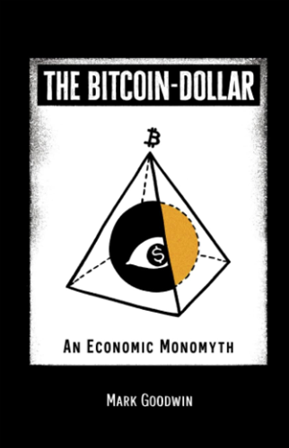 The Bitcoin-Dollar: An Economic Monomyth | Mark Goodwin