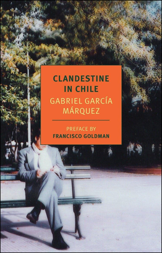 Clandestine in Chile | Gabriel García Márquez