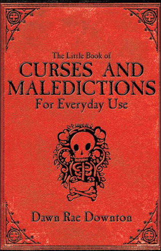 The Little Book of Curses and Maledictions for Everyday Use | Dawn Rae Downton