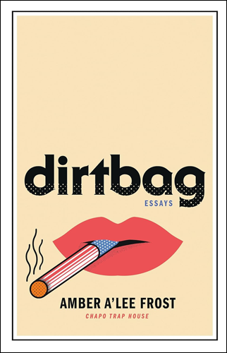 Dirtbag: Essays | Amber A'Lee Frost