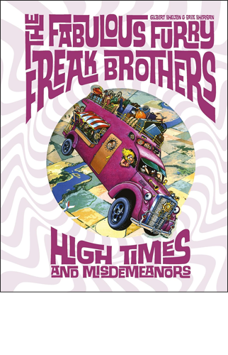 The Fabulous Furry Freak Brothers: High Times and Misdemeanors | Gilbert Shelton and Dave Sheridan