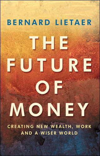 The Future Of Money | Bernard Lietaer