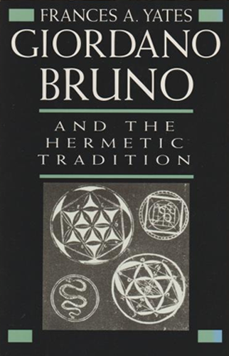 Giordano Bruno and the Hermetic Tradition | Frances A. Yates