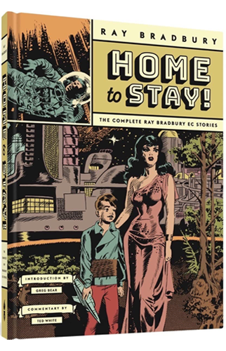 Home to Stay: The Complete Ray Bradbury EC Stories | Ray Bradbury