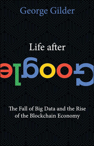 Life After Google | George Gilder