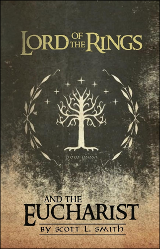 Lord of the Rings and the Eucharist | Scott L. Smith