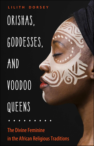 Orishas, Goddesses, and Voodoo Queens | Lilith Dorsey