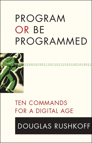 Program or Be Programmed | Douglas Rushkoff