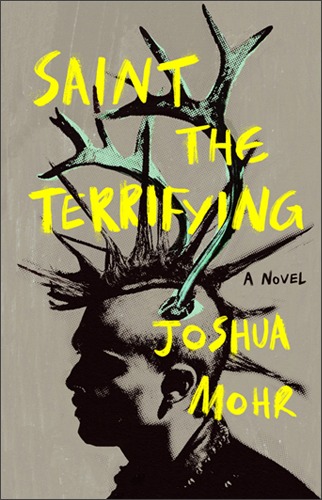 Saint the Terrifying | Joshua Mohr