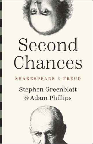 Second Chances: Shakespeare and Freud | Stephen Greenblatt and Adam Phillips