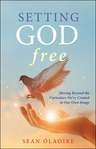 Setting God Free | Seán Ólaoire