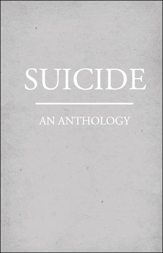 Suicide: An Anthology | B. R. Yeager, Jon Lindsey, and Cory Bennet