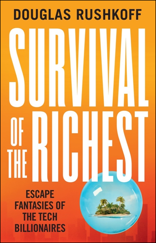 Survival of the Richest | Douglas Rushkoff