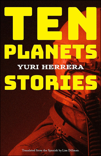 Ten Planets | Yuri Herrera