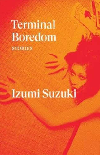 Terminal Boredom: Stories | Izumi Suzuki