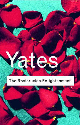 The Rosicrucian Enlightenment | Frances A. Yates