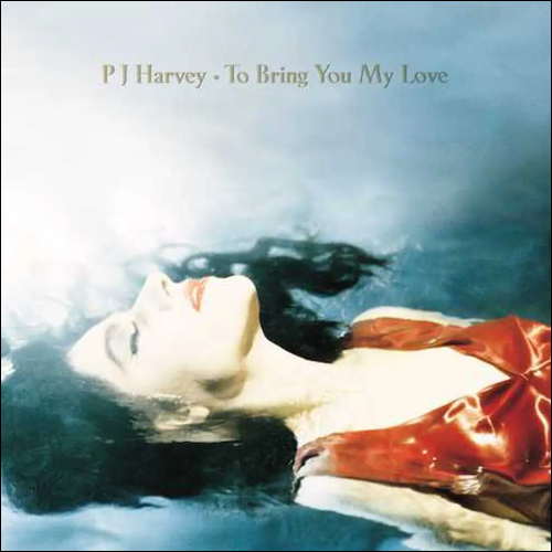 PJ Harvey |  To Bring You My Love