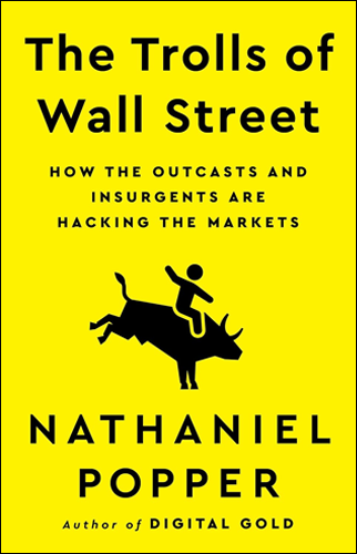 The Trolls of Wall Street | Nathaniel Popper