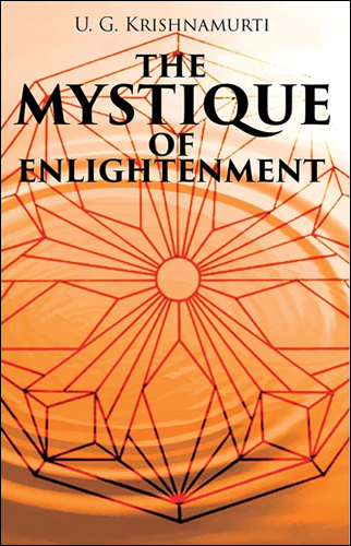 The Mystique of Enlightenment | U. G. Krishnamurti