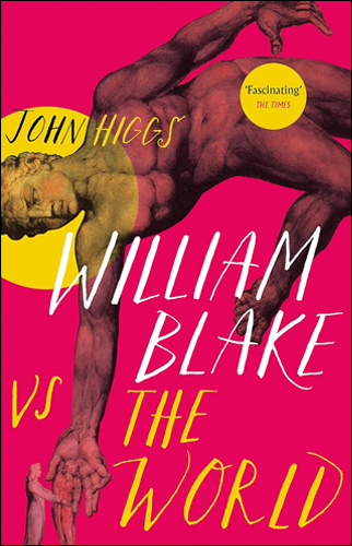 William Blake vs. the World | John Higgs